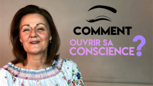Comment ouvrir sa conscience